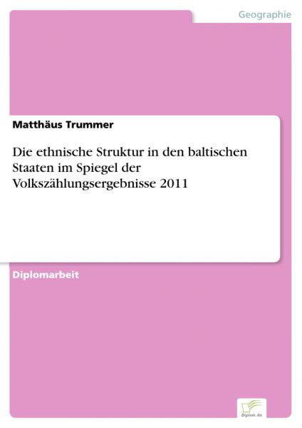 Die ethnische Struktur in den baltischen Staaten im Spiegel der Volkszählungsergebnisse 2011