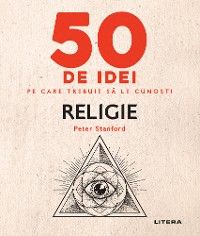 50 de idei pe care trebuie sa le cunosti - Religie