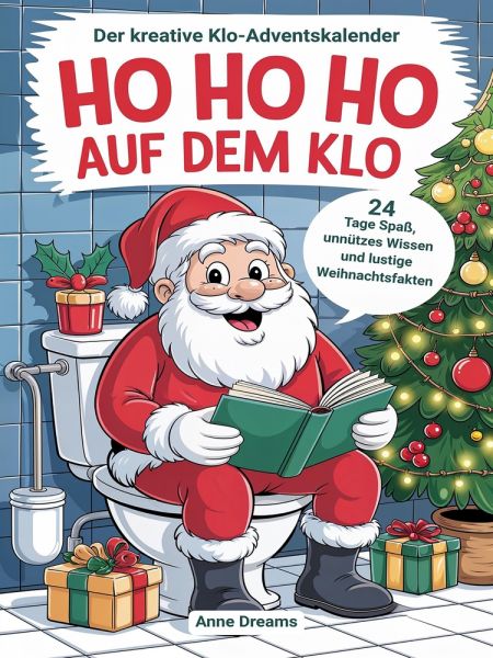 Ho Ho Ho auf dem Klo - Der kreative Klo-Adventskalender