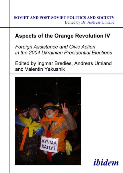 Aspects of the Orange Revolution IV. Foreign Assistance and Civic Action in the 2004 Ukrainian Presi