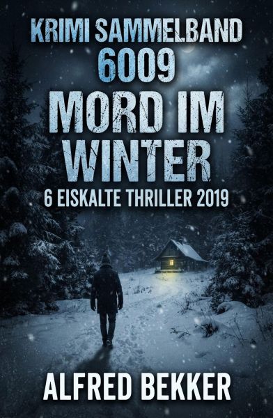 Krimi Sammelband 6009: Mord im Winter – 6 eiskalte Thriller 2019