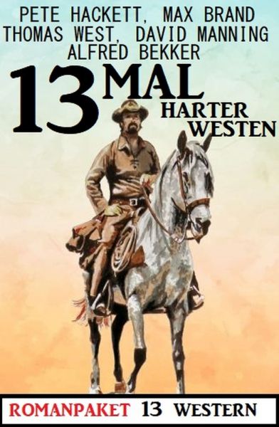 13mal Harter Westen: Romanpaket 13 Western