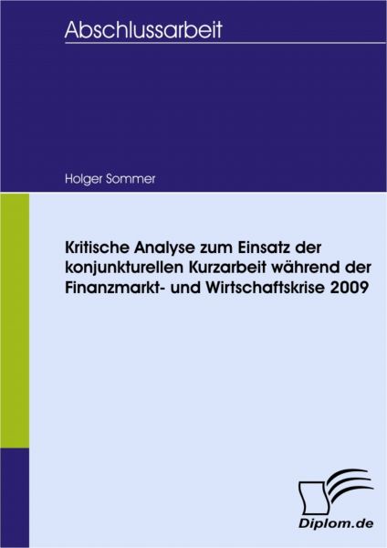 Kritische Analyse zum Einsatz der konjunkturellen Kurzarbeit während der Finanzmarkt- und Wirtschaft