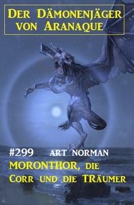 Moronthor, die Corr und die Träumer: Der Dämonenjäger von Aranaque 299