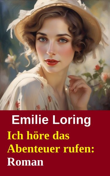Ich höre das Abenteuer rufen: Roman