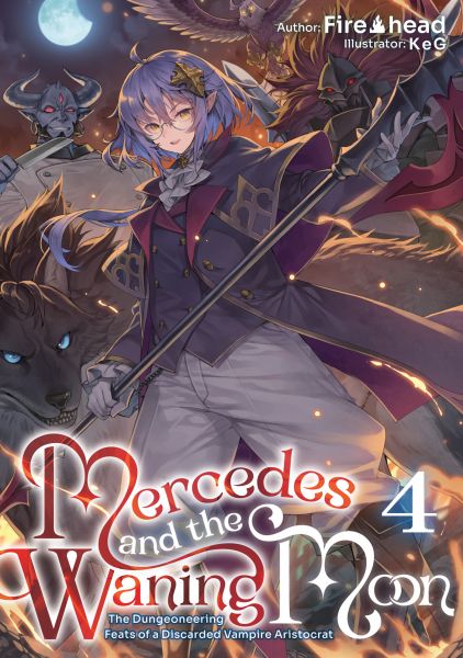 Mercedes and the Waning Moon: The Dungeoneering Feats of a Discarded Vampire Aristocrat Volume 4