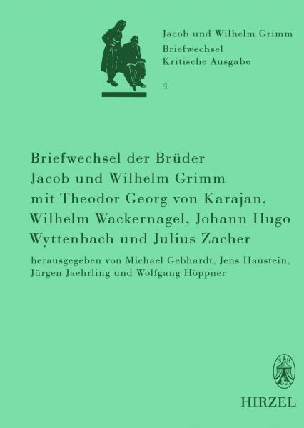 Briefwechsel der Brüder Jacob und Wilhelm Grimm mit Theodor Georg von Karajan, Wilhelm Wackernagel,