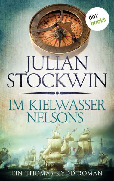 Im Kielwasser Nelsons: Ein Thomas-Kydd-Roman - Band 6