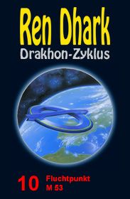 Ren Dhark Drakhon-Zyklus 10: Fluchtpunkt M 53