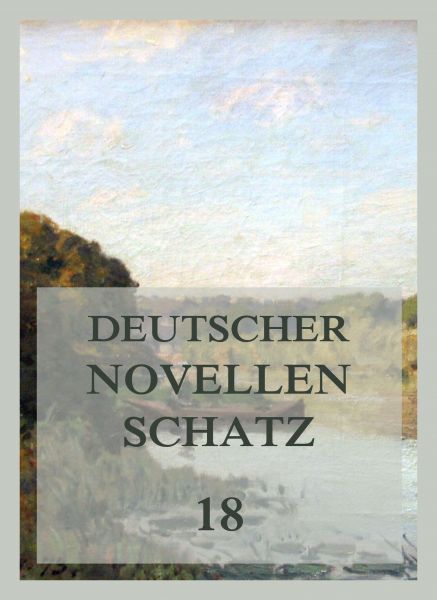 Deutscher Novellenschatz 18