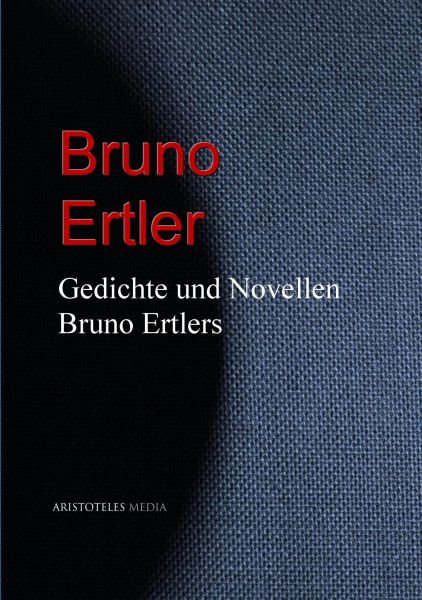Gedichte und Novellen Bruno Ertlers