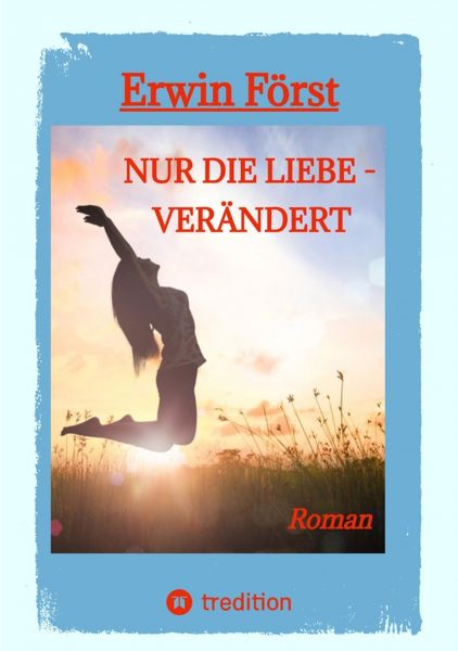 Nur die Liebe - verändert