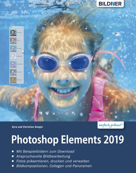 Photoshop Elements 2019 - Das umfangreiche Praxisbuch: leicht verständlich und komplett in Farbe!