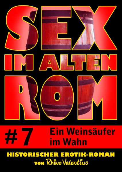 Sex im alten Rom 7 - Ein Weinsäufer im Wahn