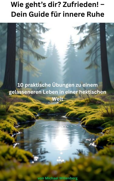 Wie geht's dir? Zufrieden! – Dein Guide für innere Ruhe