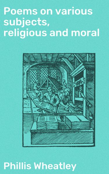 Poems on various subjects, religious and moral