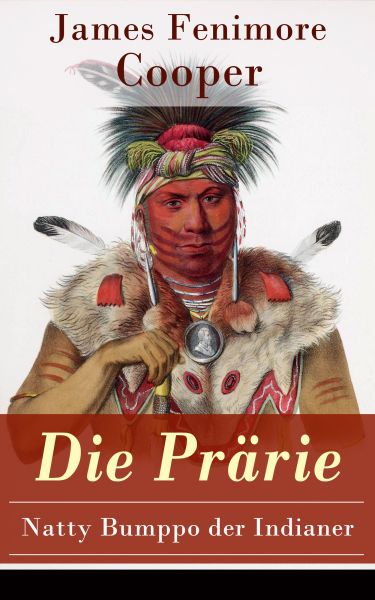 Die Prärie - Natty Bumppo der Indianer