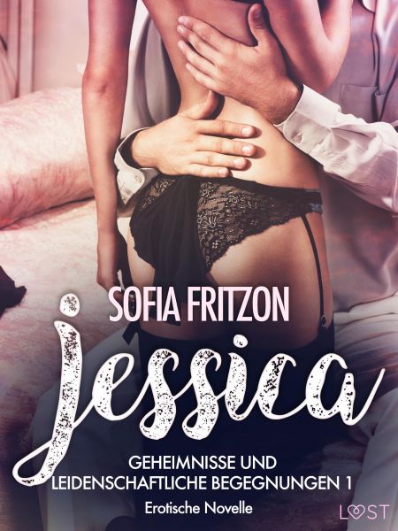 Jessica – Geheimnisse und leidenschaftliche Begegnungen 1 - Erotische Novelle