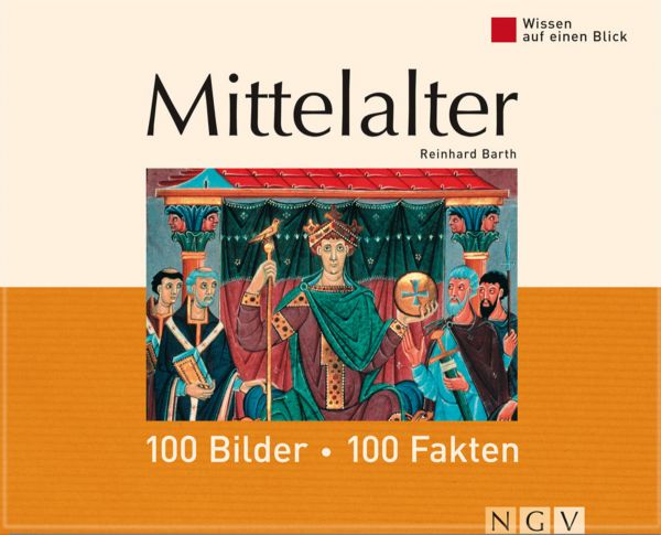 Mittelalter: 100 Bilder - 100 Fakten