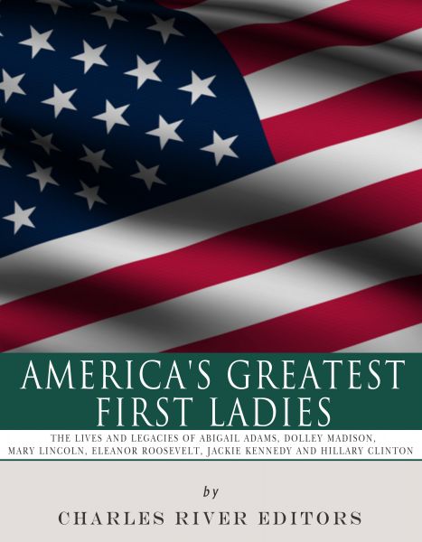 America’s Greatest First Ladies