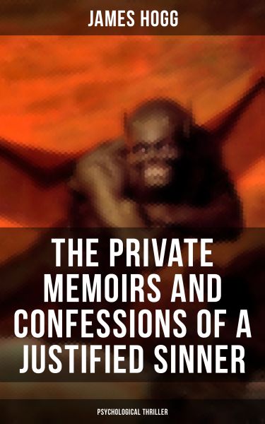 The Private Memoirs and Confessions of a Justified Sinner (Psychological Thriller)
