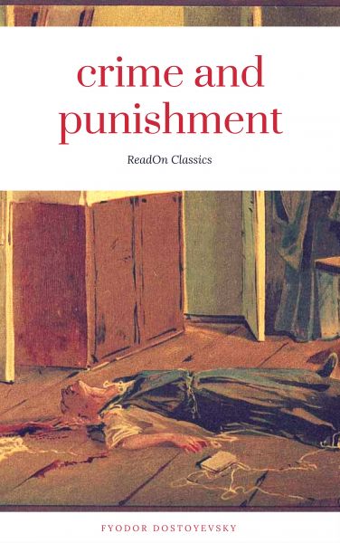 Crime and Punishment (ReadOn Classics Editions)