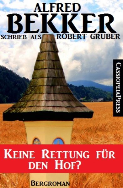 Alfred Bekker schrieb als Robert Gruber: Keine Rettung für den Hof