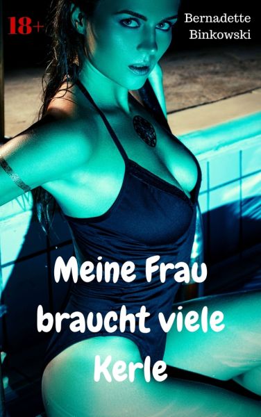 Meine Frau braucht viele Kerle