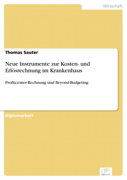 Neue Instrumente zur Kosten- und Erlösrechnung im Krankenhaus