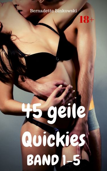 45 geile Quickies Band 1-5