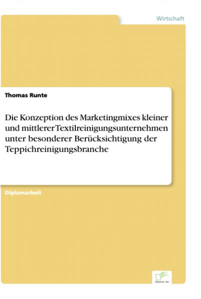 Die Konzeption des Marketingmixes kleiner und mittlerer Textilreinigungsunternehmen unter besonderer