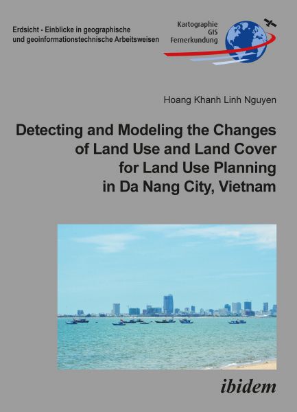 Detecting and Modeling the Changes of Land Use and Land Cover for Land Use Planning in Da Nang City,