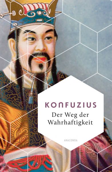 Der Weg der Wahrhaftigkeit. Das philosophische Fundament chinesischen Denkens