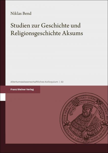 Studien zur Geschichte und Religionsgeschichte Aksums