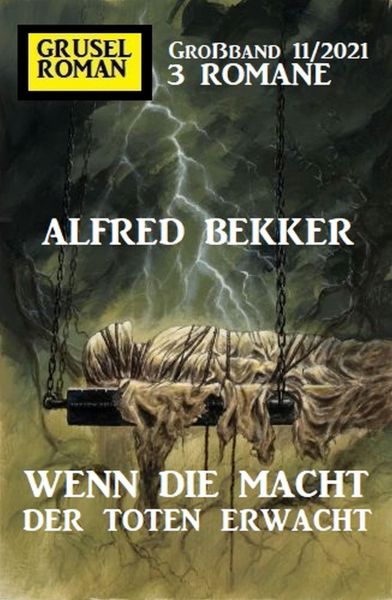 Wenn die Macht der Toten erwacht: Gruselroman Großband 3 Romane 11/2021