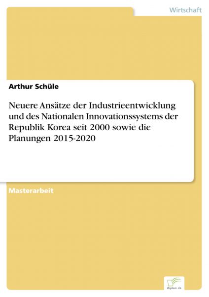 Neuere Ansätze der Industrieentwicklung und des Nationalen Innovationssystems der Republik Korea sei