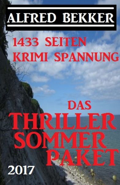 1433 Seiten Krimi Spannung: Das Alfred Bekker Thriller Sommer Paket 2017