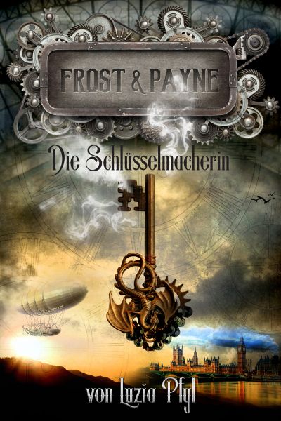 Frost & Payne - Band 1: Die Schlüsselmacherin (Steampunk)