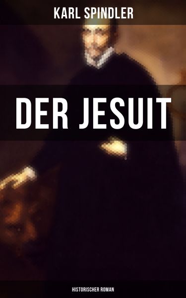 Der Jesuit (Historischer Roman)
