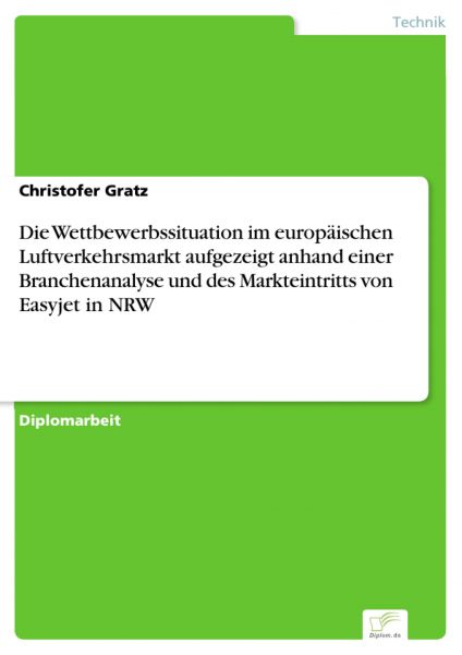 Die Wettbewerbssituation im europäischen Luftverkehrsmarkt aufgezeigt anhand einer Branchenanalyse u