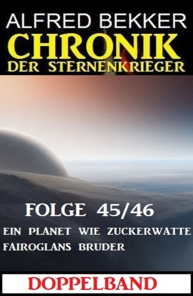Folge 45/46 Chronik der Sternenkrieger Doppelband: Ein Planet wie Zuckerwatte/Fairoglans Bruder