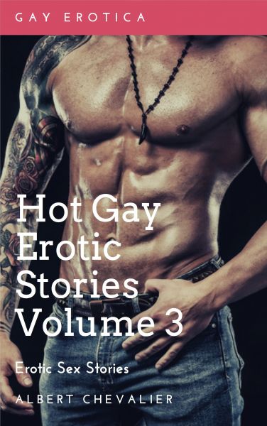 Hot Gay Erotic Stories Volume 3
