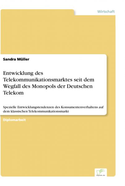 Entwicklung des Telekommunikationsmarktes seit dem Wegfall des Monopols der Deutschen Telekom