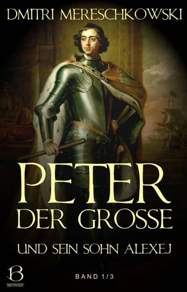 Peter der Große (und sein Sohn Alexej). Band 1