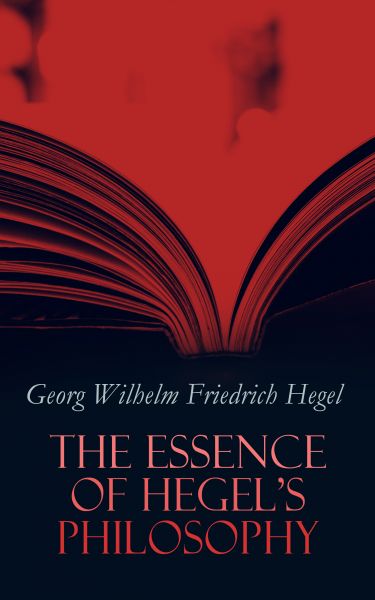 The Essence of Hegel's Philosophy