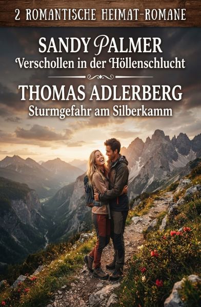 2 Romantische Heimat-Romane: Verschollen in der Höllenschlucht / Sturmgefahr am Silberkamm