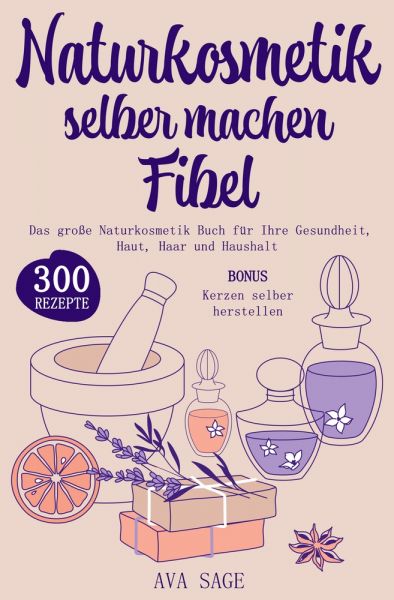 Naturkosmetik selber machen Fibel