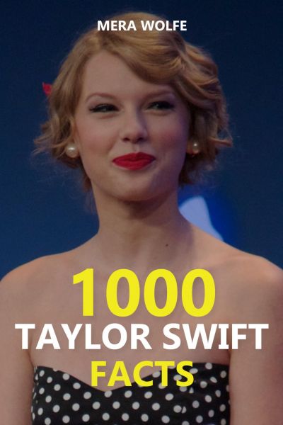 1000 Taylor Swift Facts