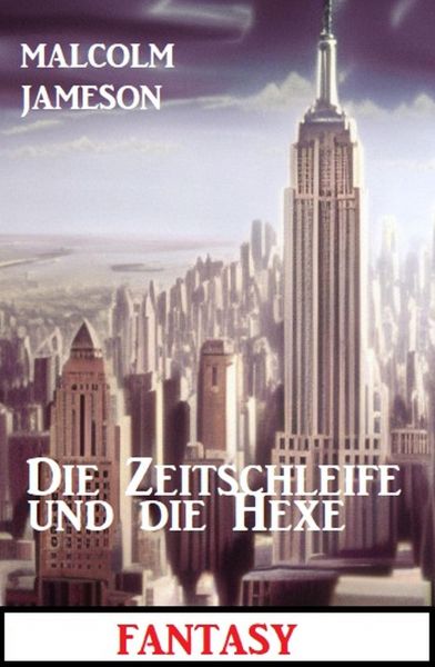 Die Zeitschleife und die Hexe: Fantasy