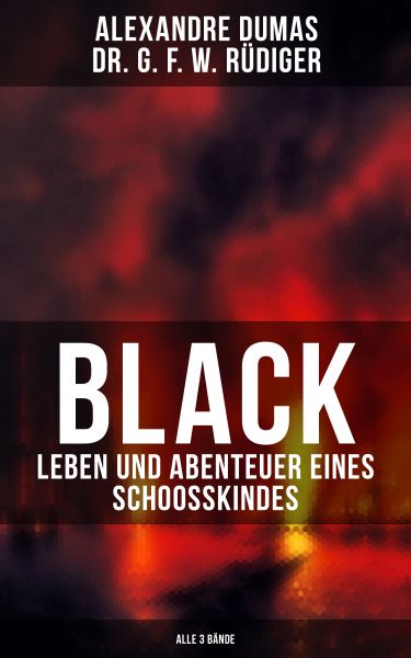 Black: Leben und Abenteuer eines Schoosskindes (Alle 3 Bände)